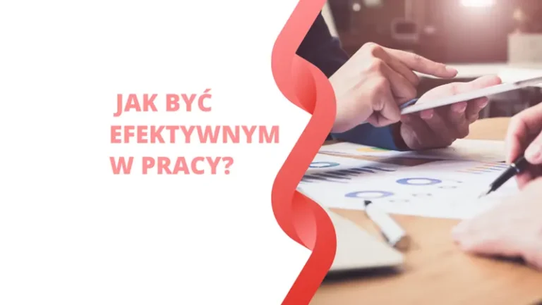 10 wskazówek - jak być bardziej efektywnym w pracy