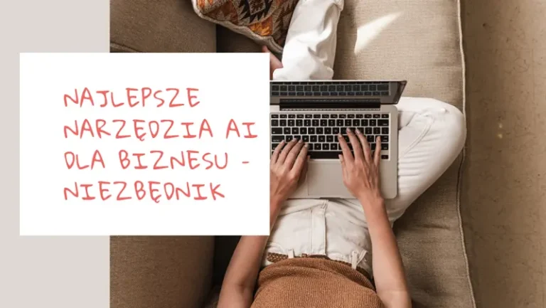 Najlepsze narzędzia AI dla biznesu – niezbędnik