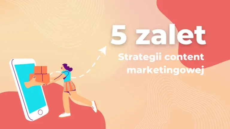 5 zalet strategii content marketingowej