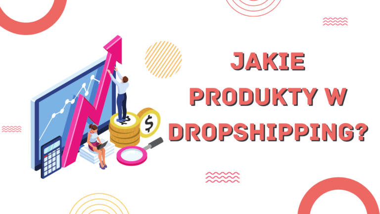 Jakie produkty w dropshipping