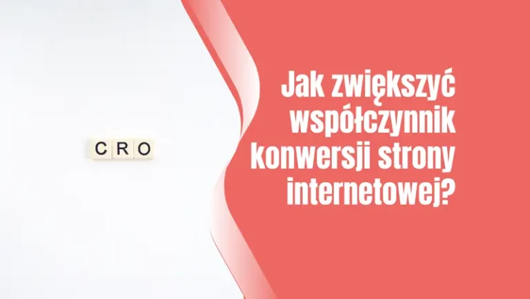 Jak zwiększyć współczynnik konwersji strony internetowej