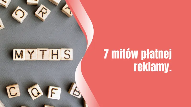 7 mitów płatnej reklamy