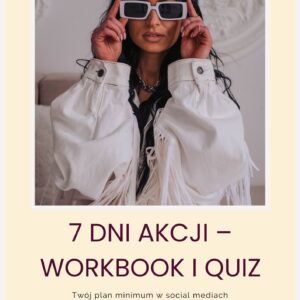 7 DNI AKCJI – WORKBOOK I QUIZ Twój plan minimum w social mediach